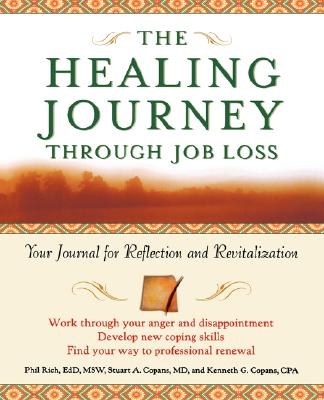 Healing Journey Through Job Loss - Rich, Phil, Ed.D, and Copans, Stuart, M.D., and Copans, Kenneth G