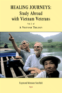 Healing Journeys: Study Abroad with Vietnam Veterans. Vol. 2 of a Vietnam Trilogy