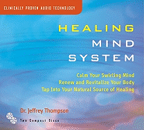 Healing Mind System: Tap Into Your Highest Potential for Health and Well Being