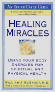 Healing Miracles - McGarey, William A, M.D., and Cayce