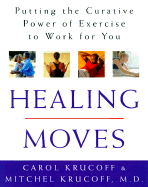 Healing Moves: How to Cure, Relieve, and Prevent Common Ailments with Exercise