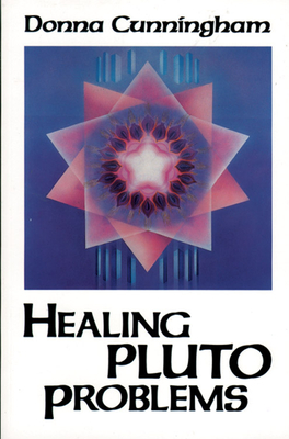 Healing Pluto Problems - Cunningham, Donna