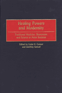 Healing Powers and Modernity: Traditional Medicine, Shamanism, and Science in Asian Societies