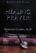 Healing Prayer - Cherry, Reginald B, MD