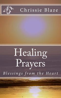 Healing Prayers: Blessings from the Heart - Blaze, Chrissie