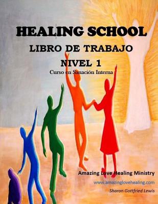 Healing School Libro de Trabajo Nivel 1: Curso en Sanaci?n Interna - Lewis, Sharon L