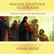 Healing Scriptures Illustrated: Powerful Reading for Right Believing