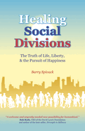 Healing Social Divisions: The truth of life, liberty and the pursuit of happiness