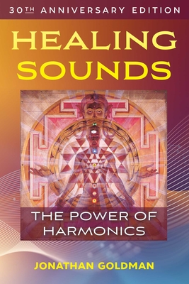 Healing Sounds: The Power of Harmonics - Goldman, Jonathan