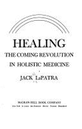 Healing : the coming revolution in holistic medicine