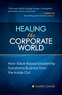 Healing the Corporate World: How Value-Based Leadership Transforms Business from the Inside Out