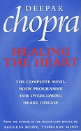 Healing The Heart: The Complete Mind-Body Programme for Overcoming Heart Disease
