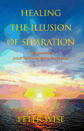 Healing The Illusion of Separation: Discovering Your Spiritual Gifts in Service