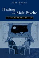 Healing the Male Psyche: Therapy as Initiation