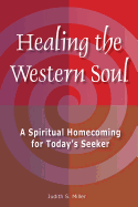 Healing the Western Soul: A Spiritual Homecoming for Today's Seeker