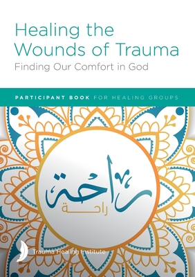 Healing the Wounds of Trauma: Finding Our Comfort in God Participant Book - Hill, Margaret, and Hill, Harriet, and Bagge, Richard