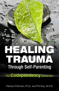 Healing Trauma Through Self-Parenting: The Codependency Connection