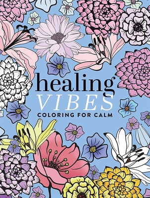 Healing Vibes: Coloring for Calm - Dover Publications