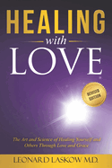 Healing With Love: The Art and Science of Healing Yourself and Others through Love and Grace
