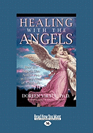 Healing with the Angels: How the Angels Can Assist You in Every Area of Your Life