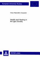 Health and Healing in the Igbo Society: Basis and Challenges for an Inculturated Pastoral Care of the Sick