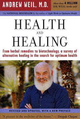Health and Healing: The Philosophy of Integrative Medicine - Weil, Andrew, MD