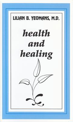 Health and Healing - Yeomans, Lilian B, Dr.