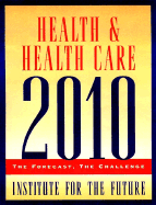 Health and Health Care 2010: The Forecast, the Challenge