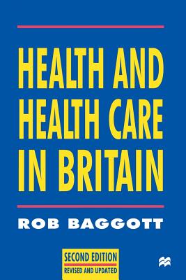 Health and Health Care in Britain - Baggott, Rob