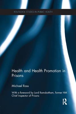 Health and Health Promotion in Prisons - Ross, Michael