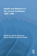 Health and Medicine in the circum-Caribbean, 1800-1968