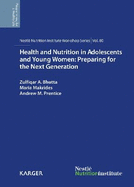 Health and Nutrition in Adolescents and Young Women: Preparing for the Next Generation: 80th Nestl Nutrition Institute Workshop, Bali, November 2013