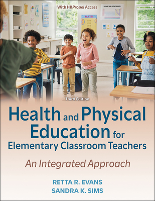 Health and Physical Education for Elementary Classroom Teachers: An Integrated Approach - Evans, Retta R, and Sims, Sandra K