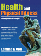 Health and Physical Fitness: The Beginner: For All Ages