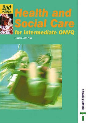 Health and Social Care for Intermediate GNVQ - Clarke, Liam