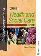 Health and Social Care for VGCSE: Teacher Support Pack (EDEXCEL) - Clarke, Liam