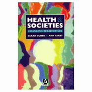 Health and Societies: Changing Perspectives - Curtis, Sarah, and Taket, Ann