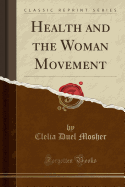 Health and the Woman Movement (Classic Reprint)