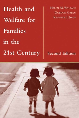 Health and Welfare for Families in the 21st Century - Wallace, Helen M, and Green, Gordon, and Jaros, Kenneth