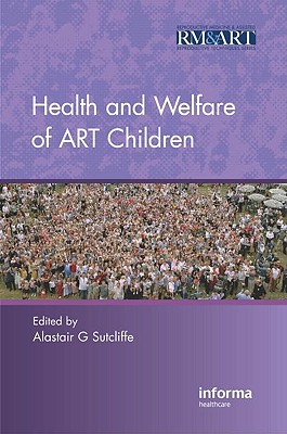 Health and Welfare of ART Children - Sutcliffe, Alastair (Editor)