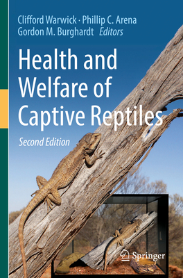 Health and Welfare of Captive Reptiles - Warwick, Clifford (Editor), and Arena, Phillip C. (Editor), and Burghardt, Gordon M. (Editor)