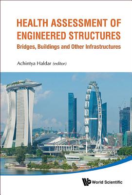 Health Assessment of Engineered Structures: Bridges, Buildings and Other Infrastructures - Haldar, Achintya (Editor)