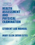 Health Assessment & Physical Examination - Estes, Mary Ellen Zator, and Schaefer, Kathleen Peck, and Estes, May Ellen Zator