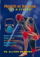 Health at its peak "Fit & Fueled": healthy fitness risk low nutritional mitigation guide 2024