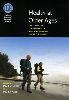 Health at Older Ages: The Causes and Consequences of Declining Disability Among the Elderly - Cutler, David M (Editor), and Wise, David A (Editor)
