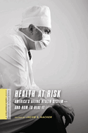 Health at Risk: America's Ailing Health System - And How to Heal It