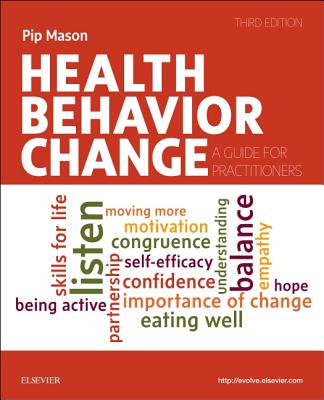 Health Behavior Change: A Guide for Practitioners - Mason, Pip, BSc, (Econ)