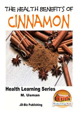 Health Benefits of Cinnamon - Davidson, John, and Mendon Cottage Books (Editor), and Usman, M