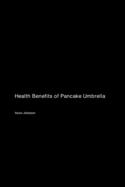 Health Benefits of Pancake Umbrella