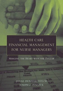 Health Care Financial Management for Nurse Managers: Merging the Heart with the Dollar